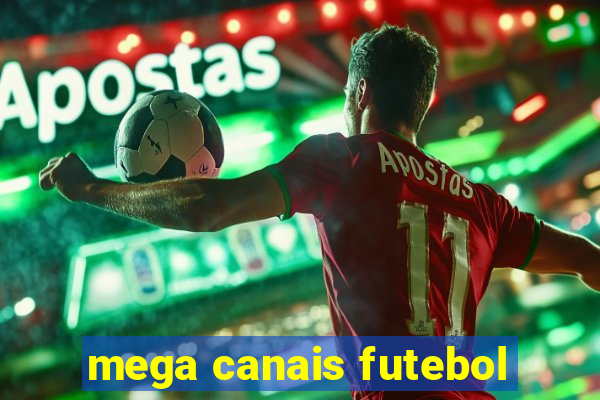 mega canais futebol