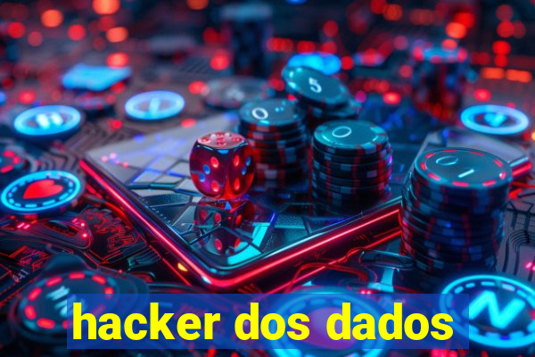 hacker dos dados
