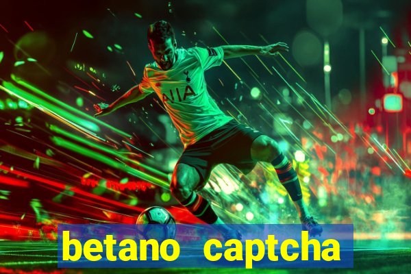 betano captcha security check