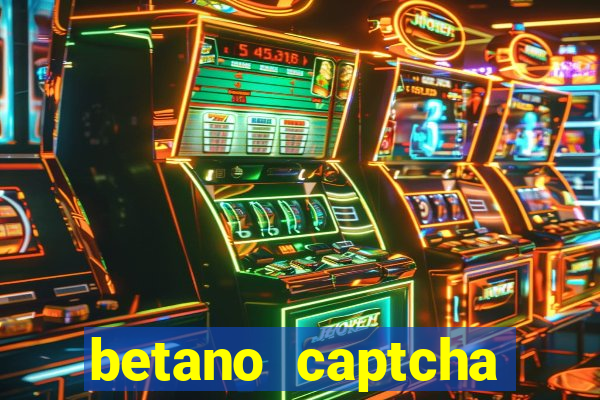 betano captcha security check