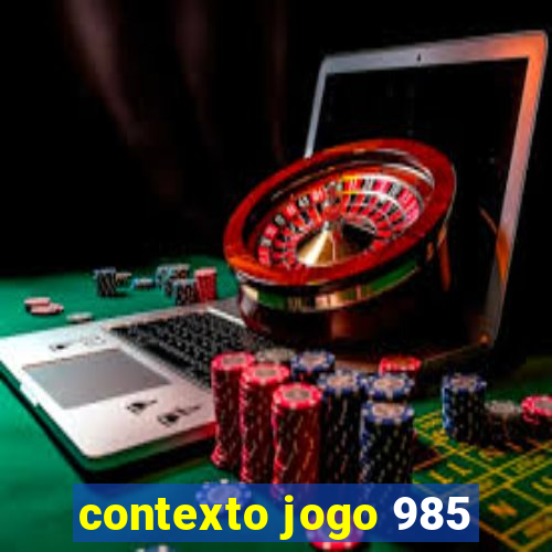 contexto jogo 985