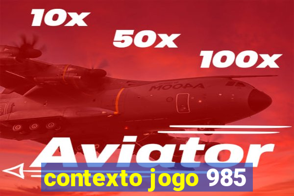 contexto jogo 985