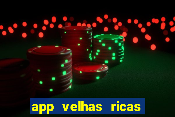 app velhas ricas do pix