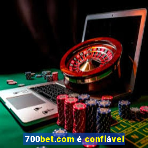 700bet.com é confiável