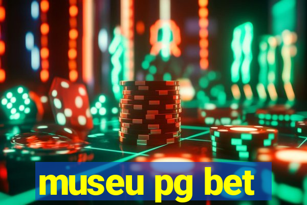 museu pg bet