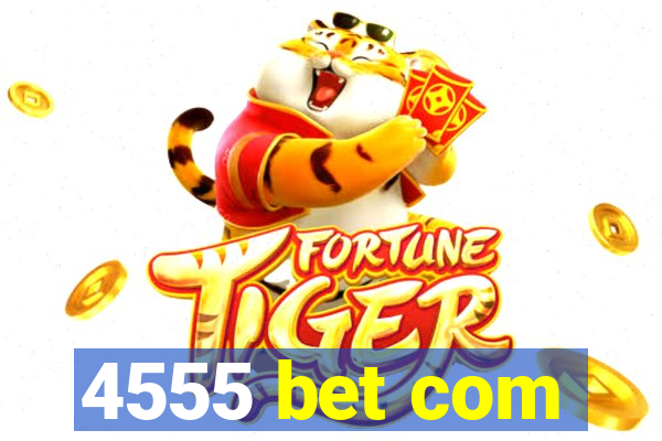 4555 bet com
