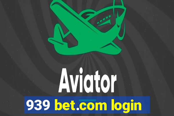 939 bet.com login