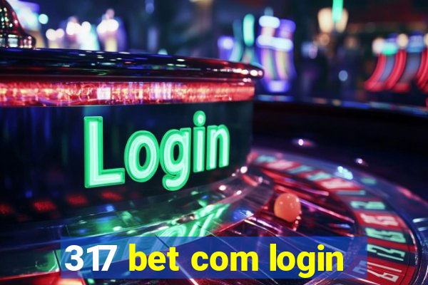 317 bet com login