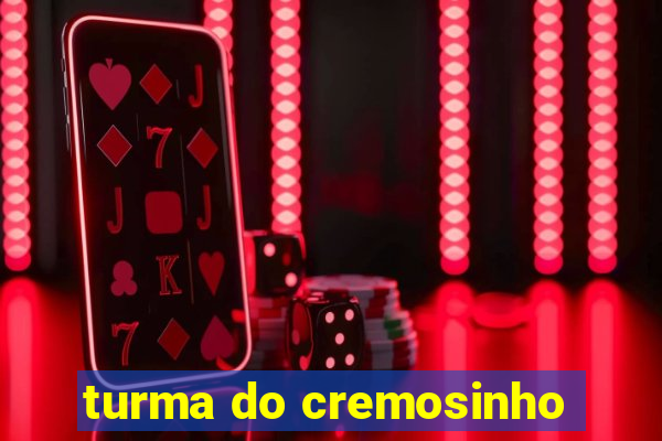 turma do cremosinho