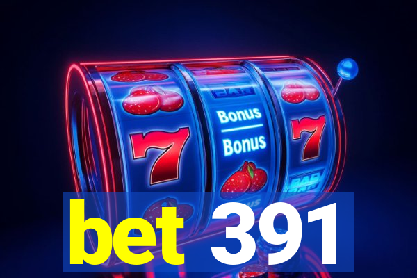 bet 391
