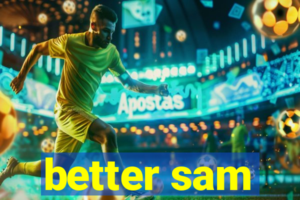 better sam