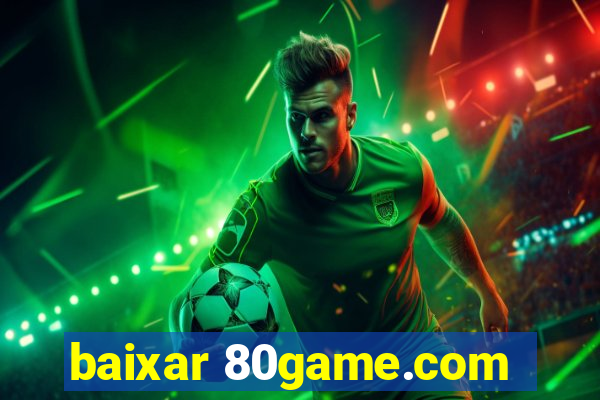 baixar 80game.com
