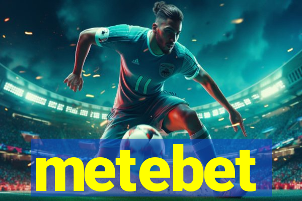 metebet