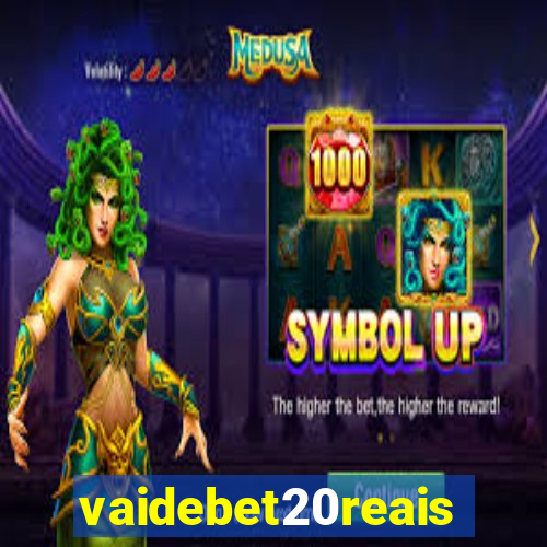 vaidebet20reais