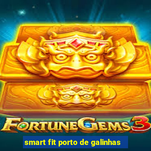 smart fit porto de galinhas