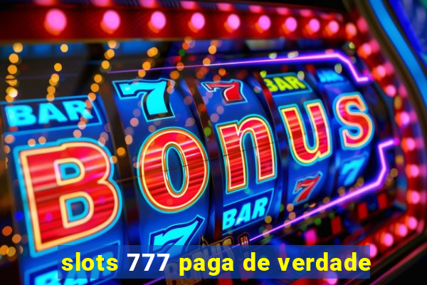 slots 777 paga de verdade