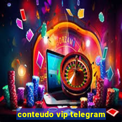 conteudo vip telegram