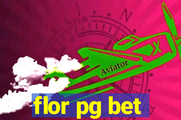 flor pg bet