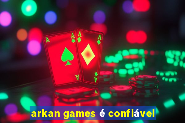 arkan games é confiável