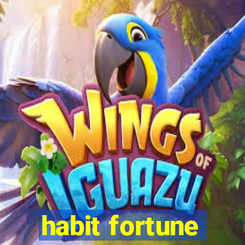 habit fortune