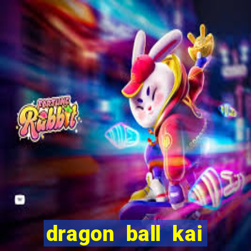 dragon ball kai legendado download