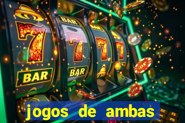 jogos de ambas marcam para hoje