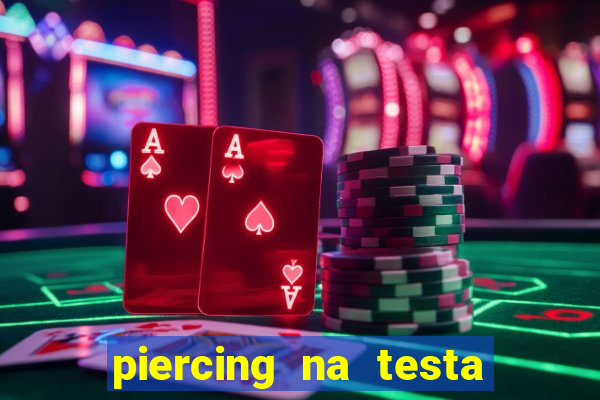 piercing na testa de baixo