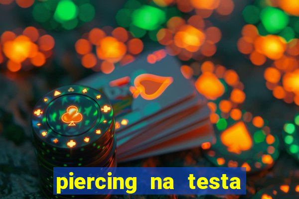 piercing na testa de baixo