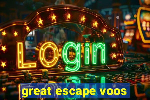 great escape voos