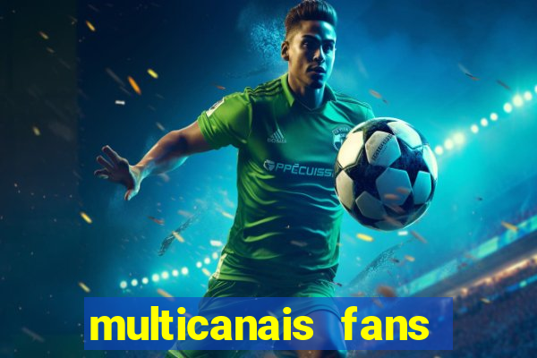 multicanais fans jogo ao vivo
