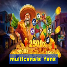 multicanais fans jogo ao vivo