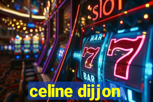 celine dijjon