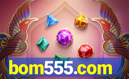 bom555.com plataforma de jogos