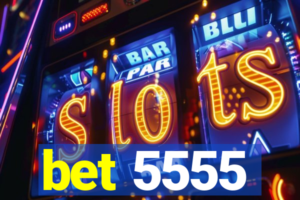 bet 5555