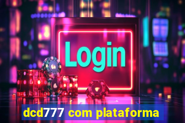 dcd777 com plataforma