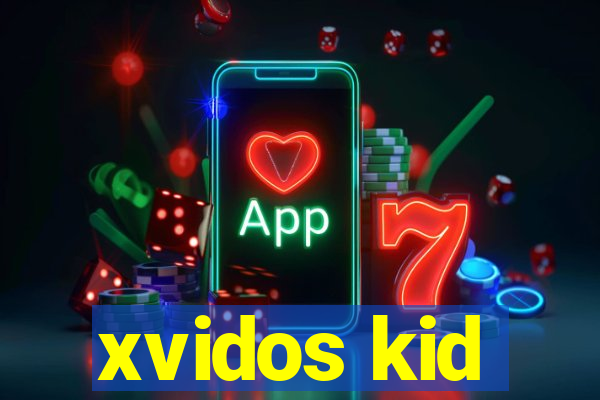 xvidos kid