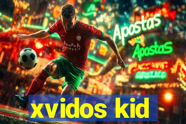 xvidos kid