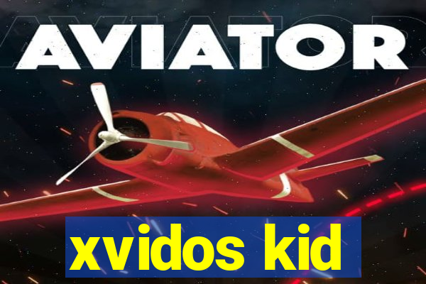 xvidos kid