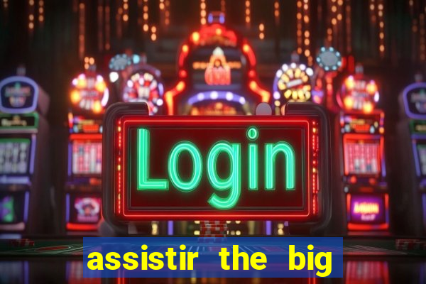 assistir the big bang theory gratis