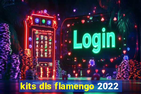 kits dls flamengo 2022