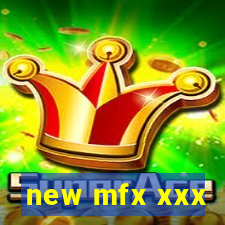 new mfx xxx