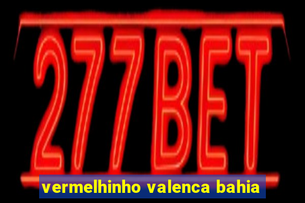 vermelhinho valenca bahia