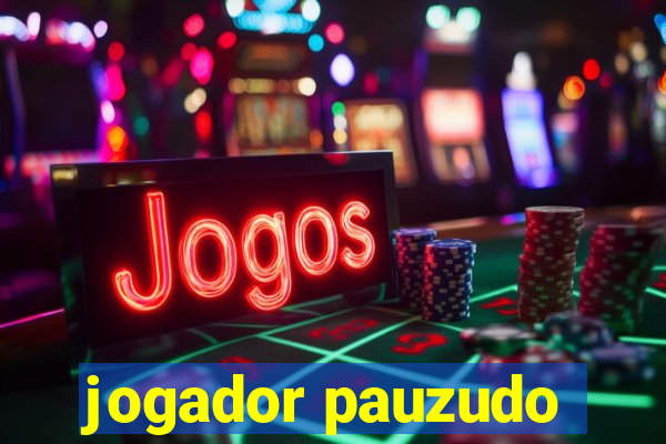 jogador pauzudo