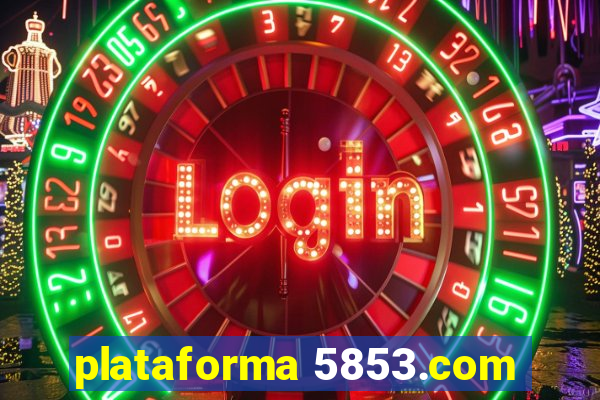 plataforma 5853.com