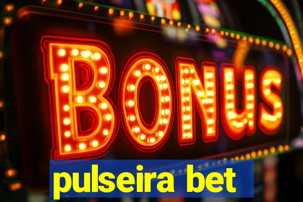 pulseira bet