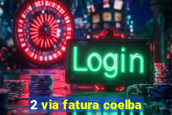 2 via fatura coelba