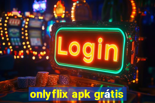 onlyflix apk grátis
