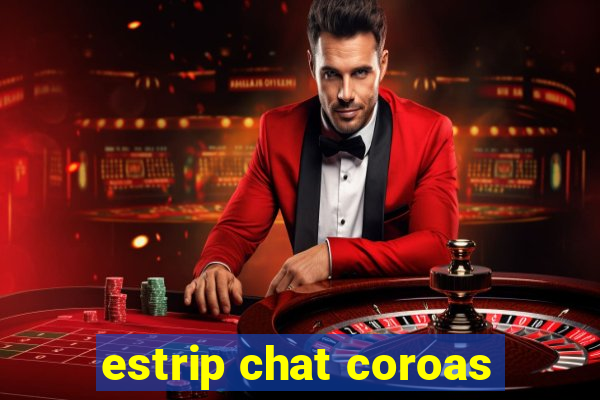 estrip chat coroas