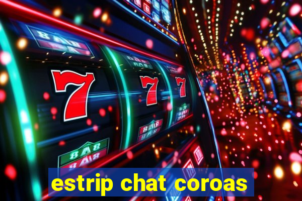 estrip chat coroas