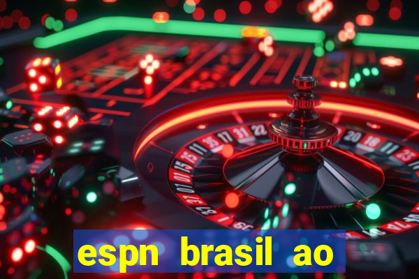 espn brasil ao vivo grátis